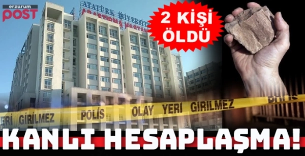 Erzurum'da geçmiş olsun ziyareti kanlı bitti 
