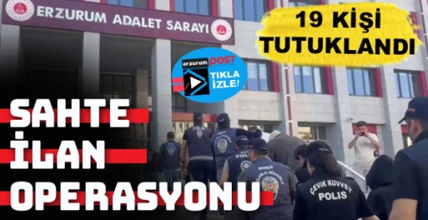 Erzurum merkezli dolandırıcılık operasyonu