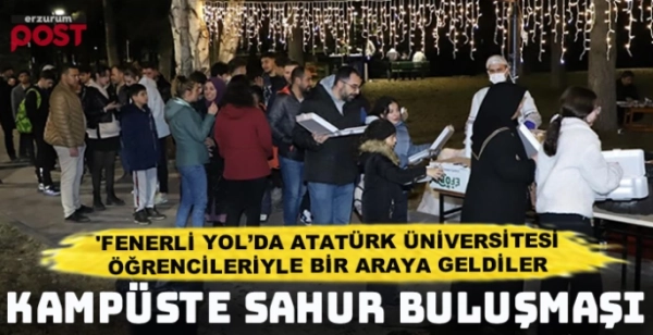 Erzurum Prototkolü 'Fenerli Yol’da üniversitesi öğrencileriyle bir araya geldi 