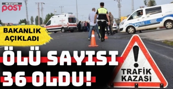 Kurban Bayramı'nda acı tablo ağırlaşıyor! Ölü sayısı 36'ya yükseldi