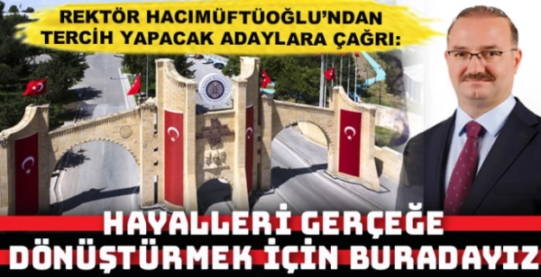 Rektör Hacımüftüoğlu'ndan tercih yapacak olan öğrencilere seslendi!