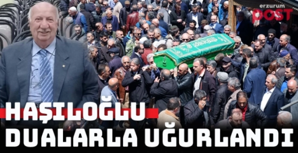 Sadrettin Haşıloğlu dualarla uğurlandı