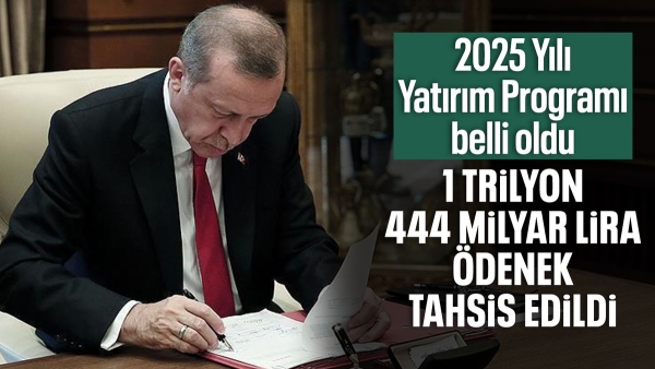 2025 Yılı Yatırım Programı, Resmi Gazete'de yer aldı