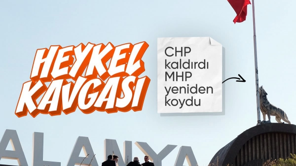 Antalya'da heykel tartışması: MHP'nin yaptırdığı heykeli CHP'li belediye yönetimi kaldırdı