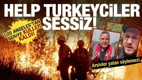 Arşivler yalan söylemez! Los Angeles yangında sessiz kalan Help Turkeyciler