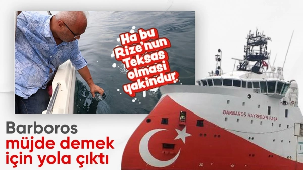 Barbaros Hayreddin Paşa gemisi Rize'de petrol aramak için yola çıktı
