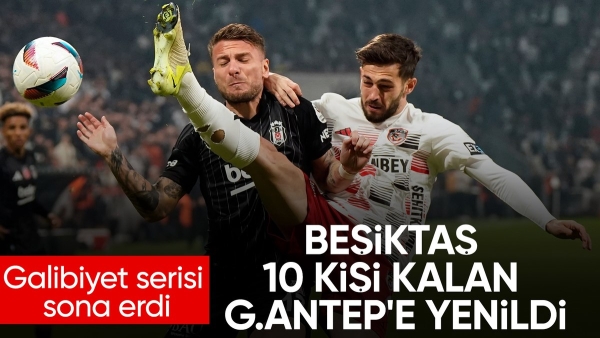 Beşiktaş, Gaziantep FK'ya yenildi