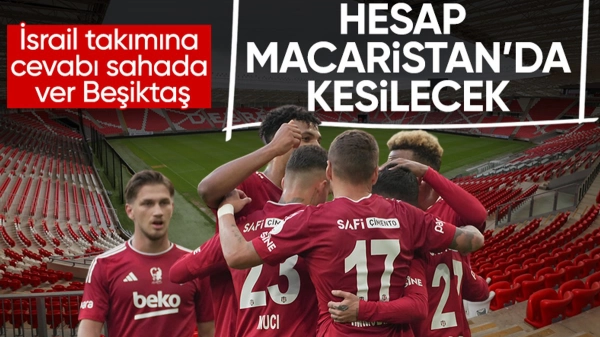 Beşiktaş - Maccabi Tel Aviv maçı için seyirci kararı verildi
