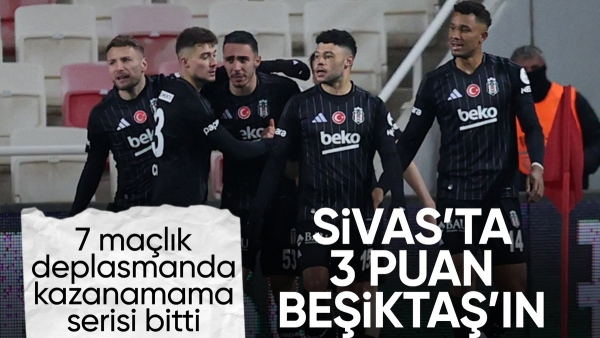 Beşiktaş, Sivasspor'u iki golle geçti