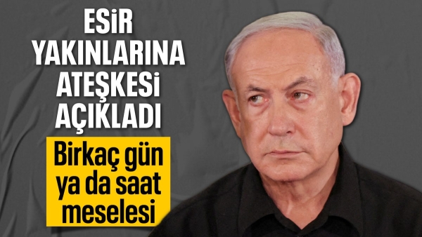 Binyamin Netanyahu: Gazze'de ateşkesin duyurulması birkaç gün ya da saat meselesi