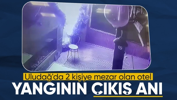 Bursa Uludağ'daki otel yangınının başladığı anlar kamerada