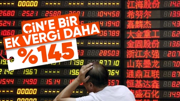 Çin'e uygulanan vergi yüzde 145'e yükseltildi