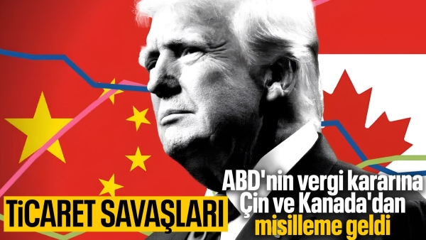 Çin ve Kanada'dan ABD tarifelerine misilleme