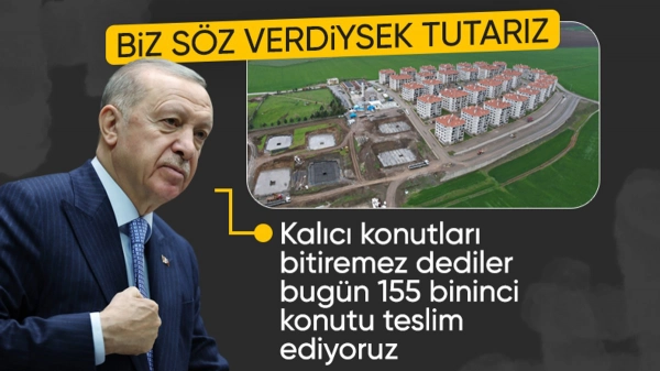 Cumhurbaşkanı Erdoğan: Kahramanmaraş'ta 155 bininci konutu teslim ediyoruz