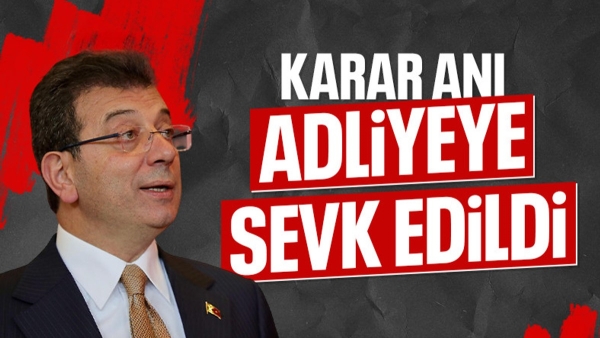 Ekrem İmamoğlu adliyeye sevk edildi