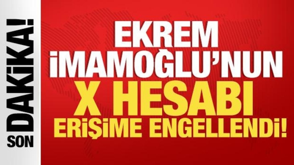 Ekrem İmamoğlu'nun X hesabı erişime engellendi