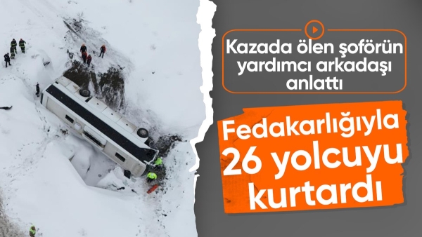 Erzincan'daki otobüs kazasında ölen şoför, 26 yolcunun hayatını kurtardı
