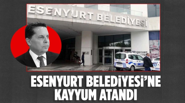 SON DAKİKA! Esenyurt Belediyesi'ne kayyum atandı