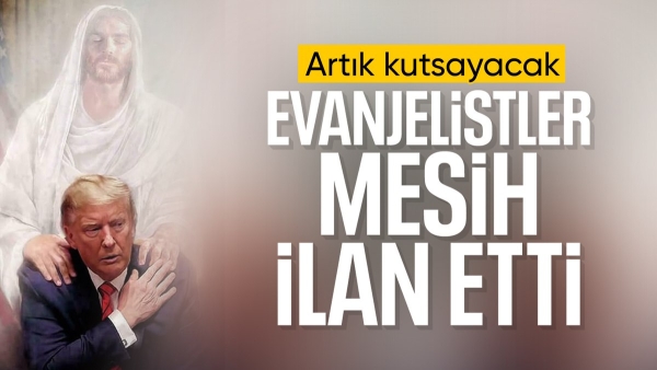 Evanjelik Pastörler, Donald Trump'ı Mesih ilan etti