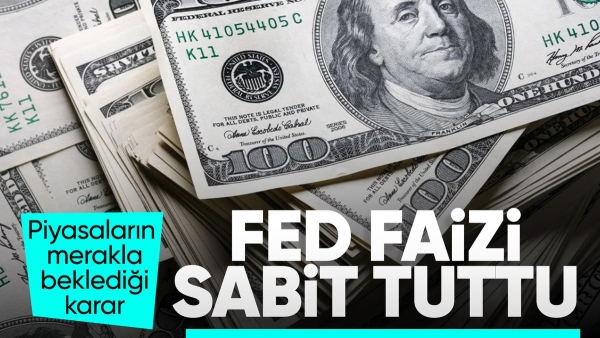 SON DAKİKA! Fed faiz kararını açıkladı