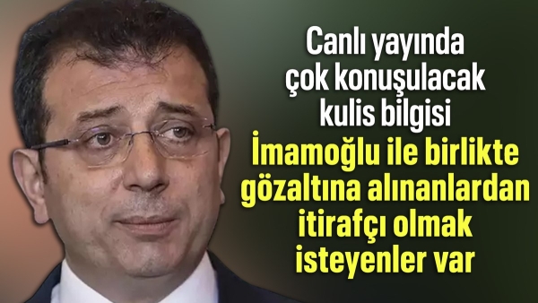 Fevzi Çakır: Ekrem İmamoğlu ile birlikte gözaltına alınanlardan itirafçı olmak isteyenler var