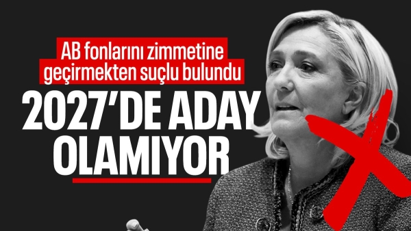 Fransa'da cumhurbaşkanı adayı Le Pen yolsuzluktan suçlu bulundu