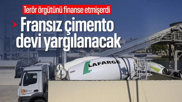 Fransız devi Lafarge terör örgütünü finanse etmekten yargılanacak