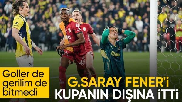 Galatasaray, Fenerbahçe'yi kupanın dışına itti