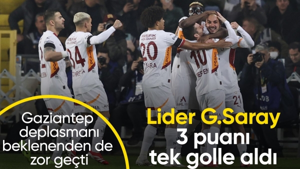 Galatasaray, Gaziantep FK deplasmanında kazandı