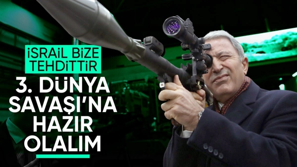 Hulusi Akar: 3'üncü Dünya Savaşı'na hazır olmalıyız