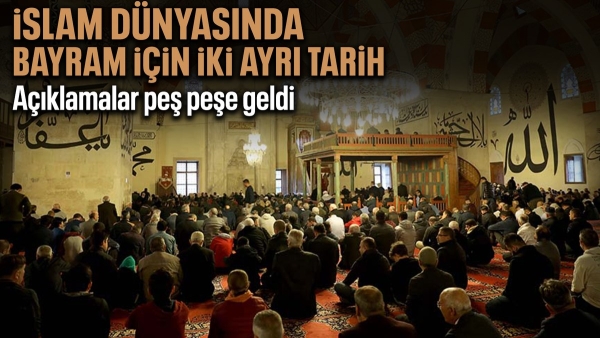 İslam dünyasında Ramazan Bayramı iki ayrı tarihte kutlanacak