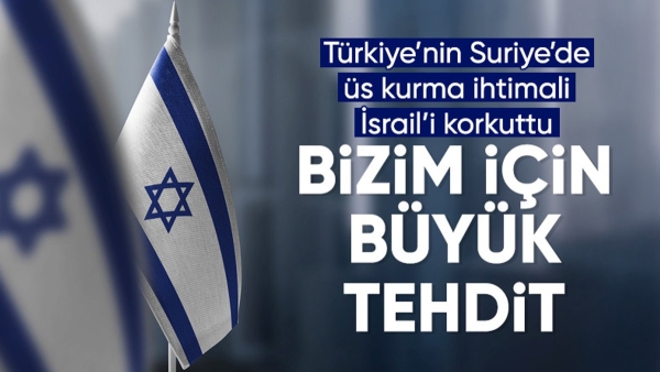 İsrailli yetkiliden Türkiye açıklaması: Suriye'de askeri üs kurma ihtimali tehdittir