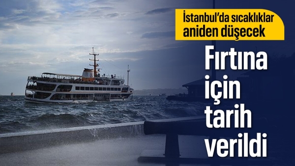 İstanbul'da fırtına için tarih verildi: Sıcaklıklar aniden düşecek