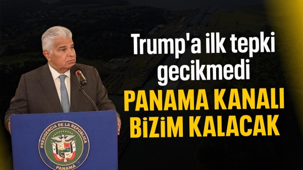 Jose Raul Mulino'dan Donald Trump'a Panama Kanalı yanıtı