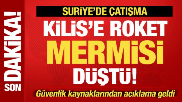 Suriye'de çatışma! Kilis'e roket mermisi düştü! Güvenlik kaynaklarından açıklama...