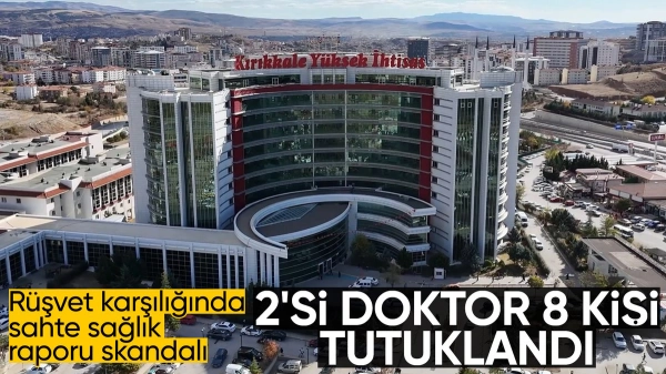 Kırıkkale'de rüşvetle sağlık raporu düzenleyen şebeke çökertildi