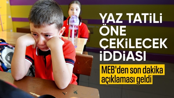 MEB'den 'yaz tatili erkene çekilecek' iddialarına yanıt