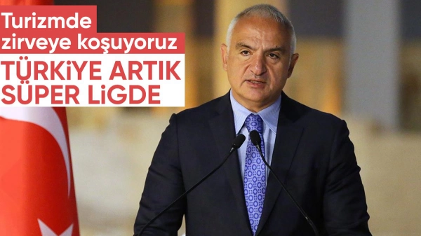 Mehmet Nuri Ersoy: Turizmde artık süper ligdeyiz
