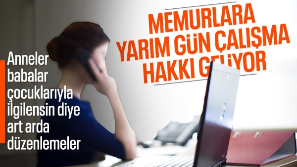 Taslak hazır: Memurlara yarı zamanlı çalışma hakkı geliyor