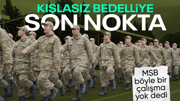 MSB açıkladı: Kışlasız bedelli askerliğe ilişkin çalışma yok