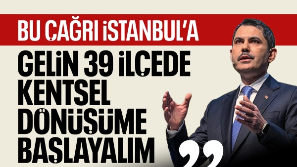 Murat Kurum'dan kentsel dönüşüm çağrısı
