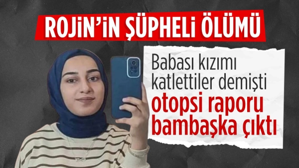 Otopsi raporu çıktı! Rojin Kabaiş'in ölüm nedeni belli oldu