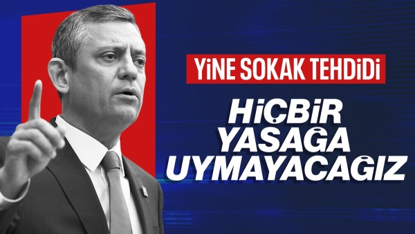 Özgür Özel sokak çağrısını yineledi: Yasağa uymayacağız