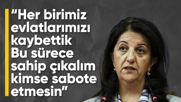 Pervin Buldan: Bu çağrıya sımsıkı sarılacağız