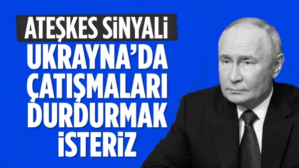 Putin'den Ukrayna ile ateşkes açıklaması