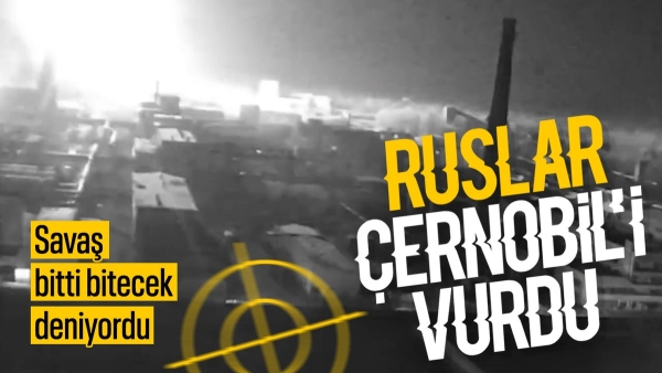 Rusya Çernobil Nükleer Santrali'ni vurdu