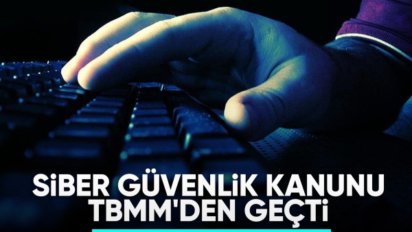 Siber Güvenlik Kanun Teklifi, TBMM’de kabul edilerek yasalaştı