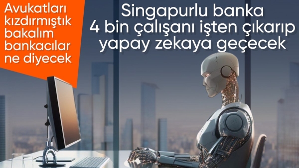 Singapurlu banka 4 bin çalışanı işten çıkartıp, işlemleri yapay zekayla yürütecek