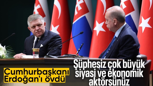 Slovakya Başbakanı Fico'dan Cumhurbaşkanı Erdoğan’a övgü