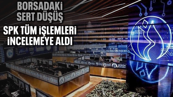 SPK'dan BİST'te yaşanan olağanüstü fiyat hareketlerine yönelik inceleme